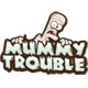 Mummy Trouble